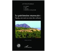 Le patrimoine marocain : Figuig, une oasis au coeur des cultures - Jean-Pierre Vallat - L'harmattan - broché - Essai