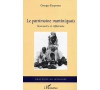 Le patrimoine martiniquais Souvenirs et réflexions - Georges Desportes - L'harmattan - broché - Essai