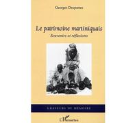 Le patrimoine martiniquais Souvenirs et réflexions - Georges Desportes - L'harmattan - broché - Essai