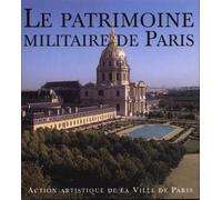 Le patrimoine militaire de Paris