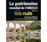 Le Patrimoine mondial de l'Unesco illustré pour les Nuls grand format