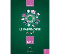 Le patrimoine privé 2025 Revue Fiduciaire (Auteur)