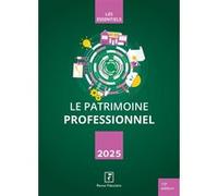 Le patrimoine professionnel 2025 Revue Fiduciaire (Auteur)