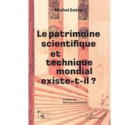 Le patrimoine scientifique et technique mondial existe-t-il ? - Michel Cotte - L'harmattan - broché - Essai