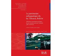 Le patrimoine subaquatique du lac Titicaca, Bolivie: Utilisation et perception de l'espace lacustre durant la période Tiwanaku (500-1150 PCN)