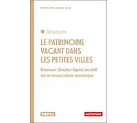 Le patrimoine vacant dans les petites villes: Briançon (Hautes-Alpes) au défi de la monoculture touristique