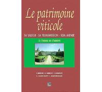 Le Patrimoine Viticole. Sa Valeur, Sa Transmission, Son Avenir A L'Heure De L'Europe