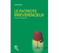 Le patriote irrévérencieux Dictionnaire impertinent - Habib Mazini - La Croisee Des Chemins - broché - Essai
