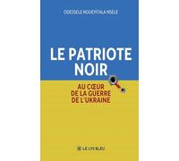 Le patriote Noir: Au coeur de la guerre de l'Ukraine
