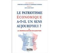 Le patriotisme économique a-t-il un sens aujourd'hui ? Chesneau Domnique (Auteur), Christian de Boissieu (Auteur)