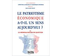 Le patriotisme économique a-t-il un sens aujourd'hui ? Chesneau Domnique (Auteur), Christian de Boissieu (Auteur)