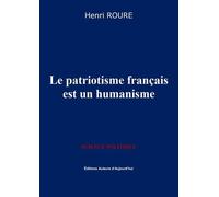Le patriotisme français est un humanisme - Henri Roure - Auteurs D'aujourd'hui - broché - Essai