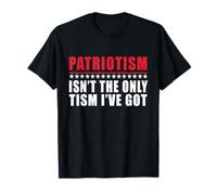 Le patriotisme n'est Pas Le Seul Type d'autisme Que J'Ai T-Shirt