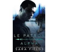 Le Patron Alpha: Une Romance Mafieuse Sombre avec un Métamorphe