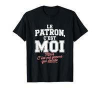 Le Patron C'est Moi mais C'est Ma Femme Qui Décide Humour T-Shirt