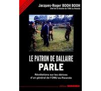 Le patron de Dallaire parle : Révélations sur les dérives d'un général de l'ONU au Rwanda