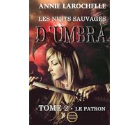 Le patron: Les nuits sauvages d’Umbră; t.2