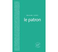 Le Patron - Maxime Gorki - Du Sonneur Eds - broché - Roman