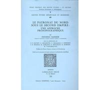 Le Patronat Du Nord Sous Le Second Empire : Une Approche Prosopographique