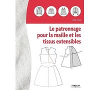 Julie Cole, Sophie Millot, Ludivine Verbeke - Le patronnage pour la maille et les tissus extensibles