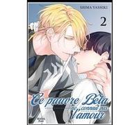 Le pauvre bêta ne connaît pas l'amour - Tome 02 Yashiki Shima (Auteur), Yashiki Shima (Illustration), Yashiki Shima (Scénario)