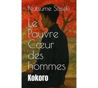 Le Pauvre Cœur des hommes: Kokoro