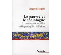 Le pauvre et le sociologue: La construction de la tradition sociologique anglaise 19e-20e siècles