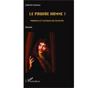 Le Pauvre homme ! Molière et l'affaire du Tartuffe - Gabriel Conesa - L'harmattan - broché - Etude
