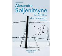 Alexandre Soljénitsyne – Le Pavillon des cancéreux – Roman – Poche – Éditions Robert Laffont