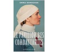 Le Pavillon des combattantes Emma Donoghue (Auteur), Valérie Bourgeois (Traduction)
