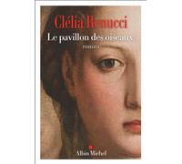 Clélia Renucci – Le Pavillon des oiseaux – Roman – Broché