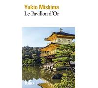 Yukio Mishima – Le Pavillon d'or – Roman – Trad. Marc Mécréant – Poche (Gallimard)