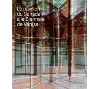 Le Pavillon du Canada à la Biennale de Venise - Réjean Legault - 5 Continents Eds - relié - Beau livre
