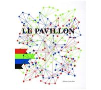 Le Pavillon - Laboratoire De Création Du Palais De Tokyo, Paris, Édition Bilingue Français-Anglais