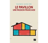Le pavillon, une passion française Hervé Marchal (Edité par), Jean-Marc Stébé (Edité par)