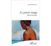 Le pavot rouge Eloge de l'étrangère - Arnaud Bourillet - L'harmattan - broché - Poésie