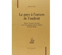 Le Pays à l'envers de l'endroit. : Mise(s) en scène du poète et de l'art poétique dans le théâtre de Paul Claudel