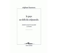 Le Pays au-delà du crépuscule Friedrich Nietzsche et Anne Frank à Sils-Maria - Stéphane Baumont - Encre Marine - broché - Essai