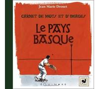 Le Pays basque - carnet de mots et d'images - Jean-Marie Drouet - Equinoxe - relié - Beau livre