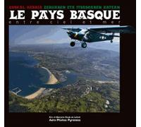 Le Pays Basque entre ciel et mer - Eric Soulé de Lafont - Aero Photos Pyrenees - cartonné - Guide