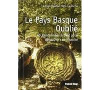 Le pays basque oublie - 40 randonnees a pied pour decouvrir son