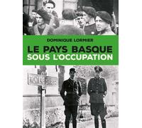 Le Pays basque sous l'Occupation - Dominique Lormier - Geste - broché - Etude