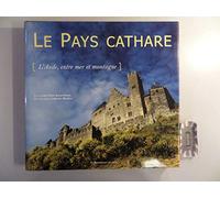 Le Pays Cathare. L'Aude, Entre Mer Et Montagne