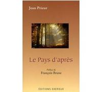 Le pays d'apres Jean Prieur (Auteur), François Brune (Préface)