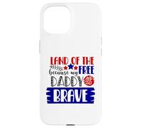 Le Pays de la liberté Parce Que Mon père est Un Patriote américain Courageux Coque pour iPhone 15