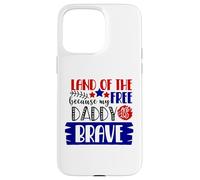 Le Pays de la liberté Parce Que Mon père est Un Patriote américain Courageux Coque pour iPhone 15 Pro Max