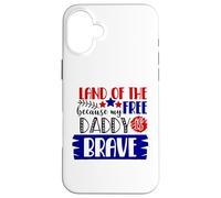 Le Pays de la liberté Parce Que Mon père est Un Patriote américain Courageux Coque pour iPhone 16 Plus