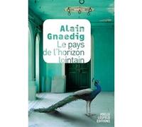Le pays de l'horizon lointain Alain Gnaedig (Auteur)