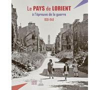 Le Pays de Lorient à l'épreuve de la guerre (1939-1949)