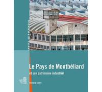 Le Pays de Montbeliard et son patrimoine Industriel
